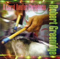 Cover image of Robert Greenidge's new 2010 CD called "A Coral Reefer Christmas"