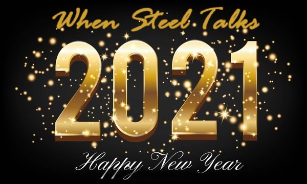 Happy New Year 2021 & Cheers To Life from When Steel Talks (WST)