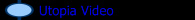 Utopia Video