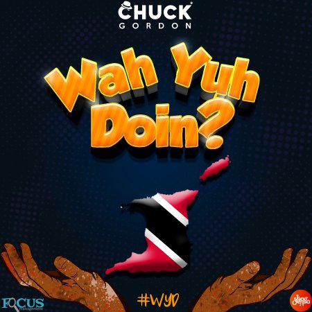 Artwork for Wah Yuh Doin� sung by Chuck Gordon for the 2017 Carnival season