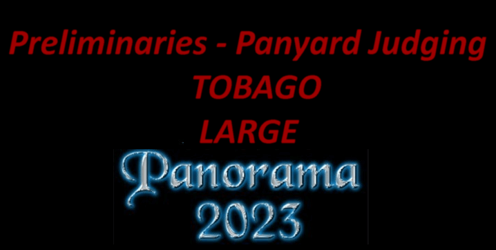 Panyard preliminaries - Tobago: Order of Appearance for Large Steel Orchestras